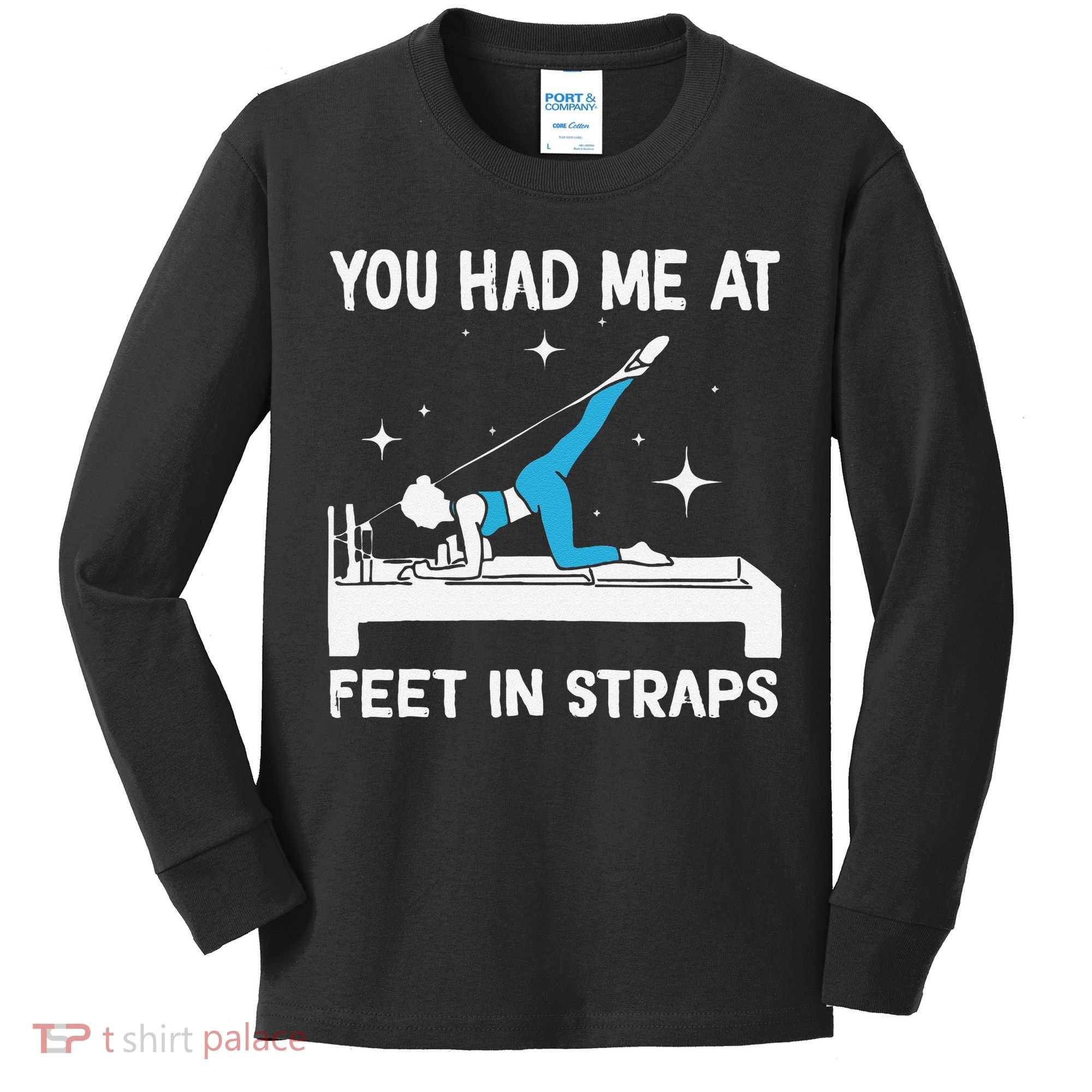 You Had Me At Feet In Straps Funny Pilates Kids Long Sleeve Shirt