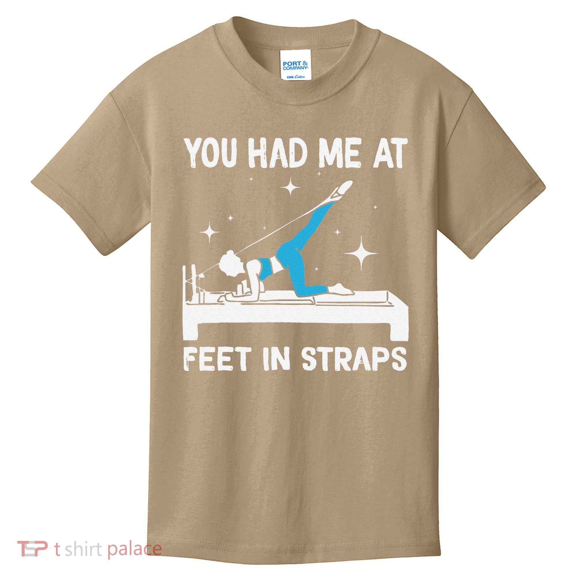 You Had Me At Feet In Straps Funny Pilates Kids T-Shirt