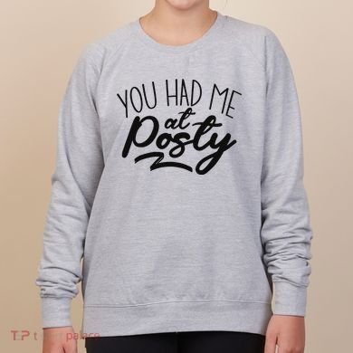 You Had Me At Posty Women's Sweatshirt