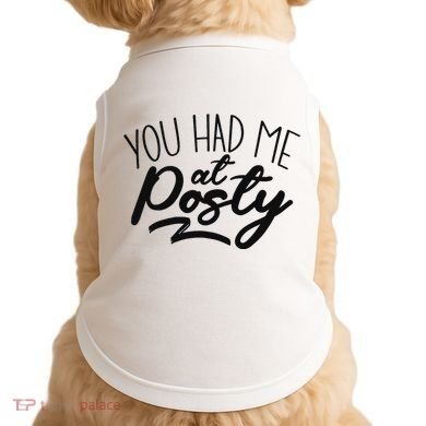 You Had Me At Posty Doggie Tank
