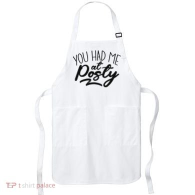 You Had Me At Posty Apron