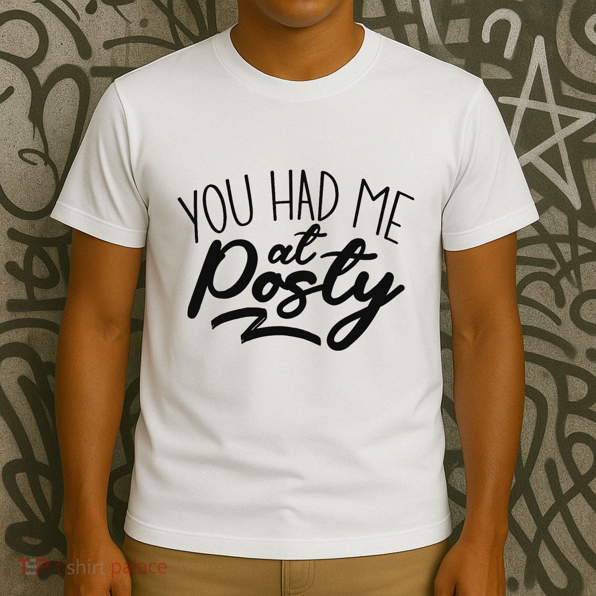 You Had Me At Posty T-Shirt