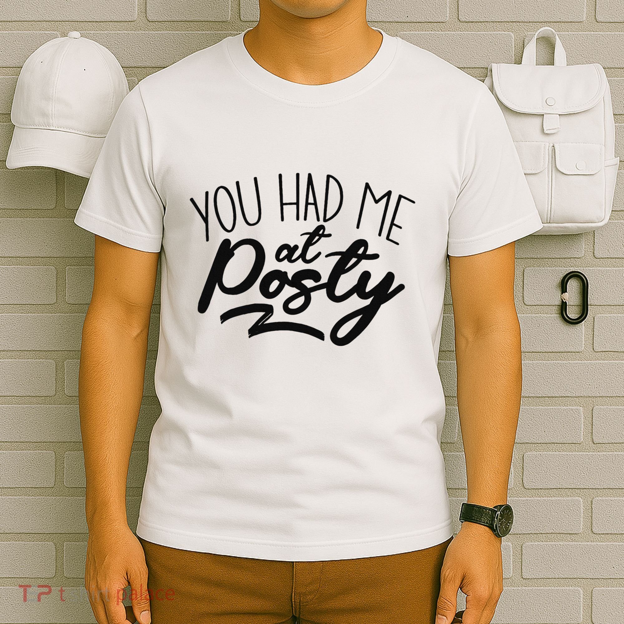 You Had Me At Posty T-Shirt