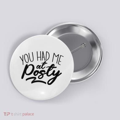 You Had Me At Posty Button