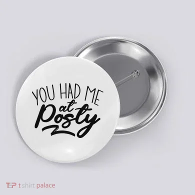 You Had Me At Posty Button