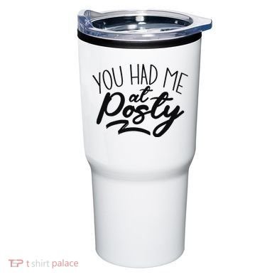 You Had Me At Posty Tumbler