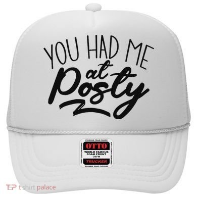 You Had Me At Posty Hat