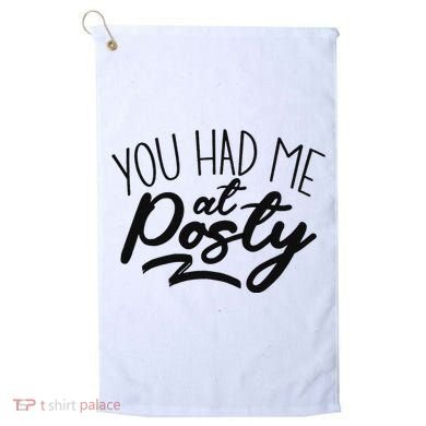 You Had Me At Posty Golf Towel