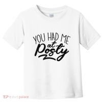 You Had Me At Posty Toddler T-Shirt thumb 0