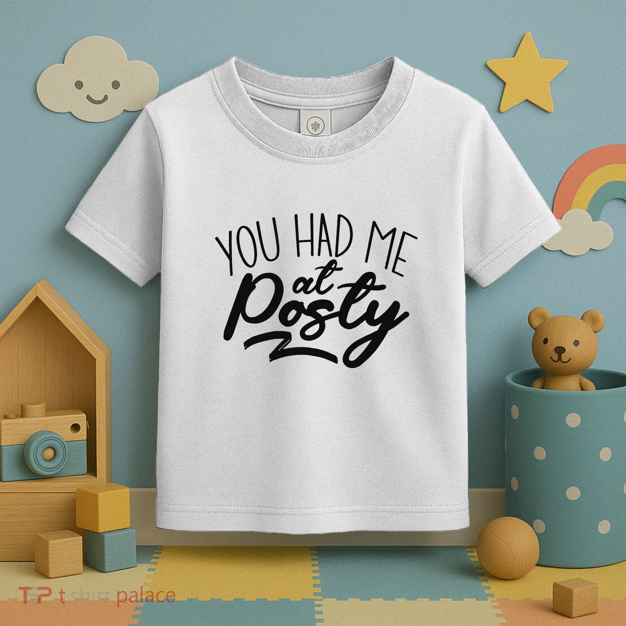 You Had Me At Posty Toddler T-Shirt