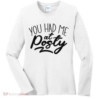 You Had Me At Posty Women's Long Sleeve Shirt
