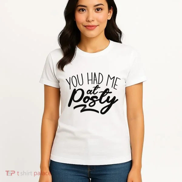 You Had Me At Posty Women's T-Shirt