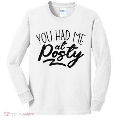 You Had Me At Posty Kids Long Sleeve Shirt