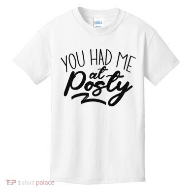 You Had Me At Posty Kids T-Shirt