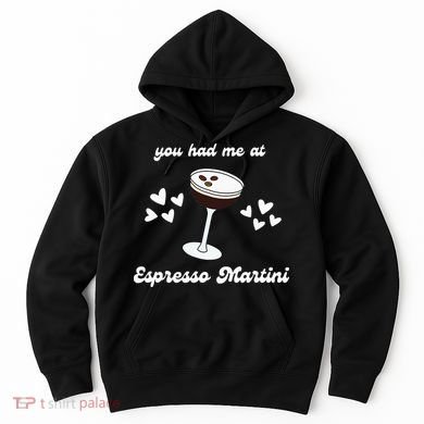 You Had Me At Espresso Martini Booze Coffee Bartender Hoodie