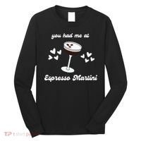 You Had Me At Espresso Martini Booze Coffee Bartender Long Sleeve Shirt thumb 0