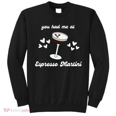You Had Me At Espresso Martini Booze Coffee Bartender Sweatshirt