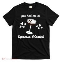 You Had Me At Espresso Martini Booze Coffee Bartender T-Shirt thumb 0