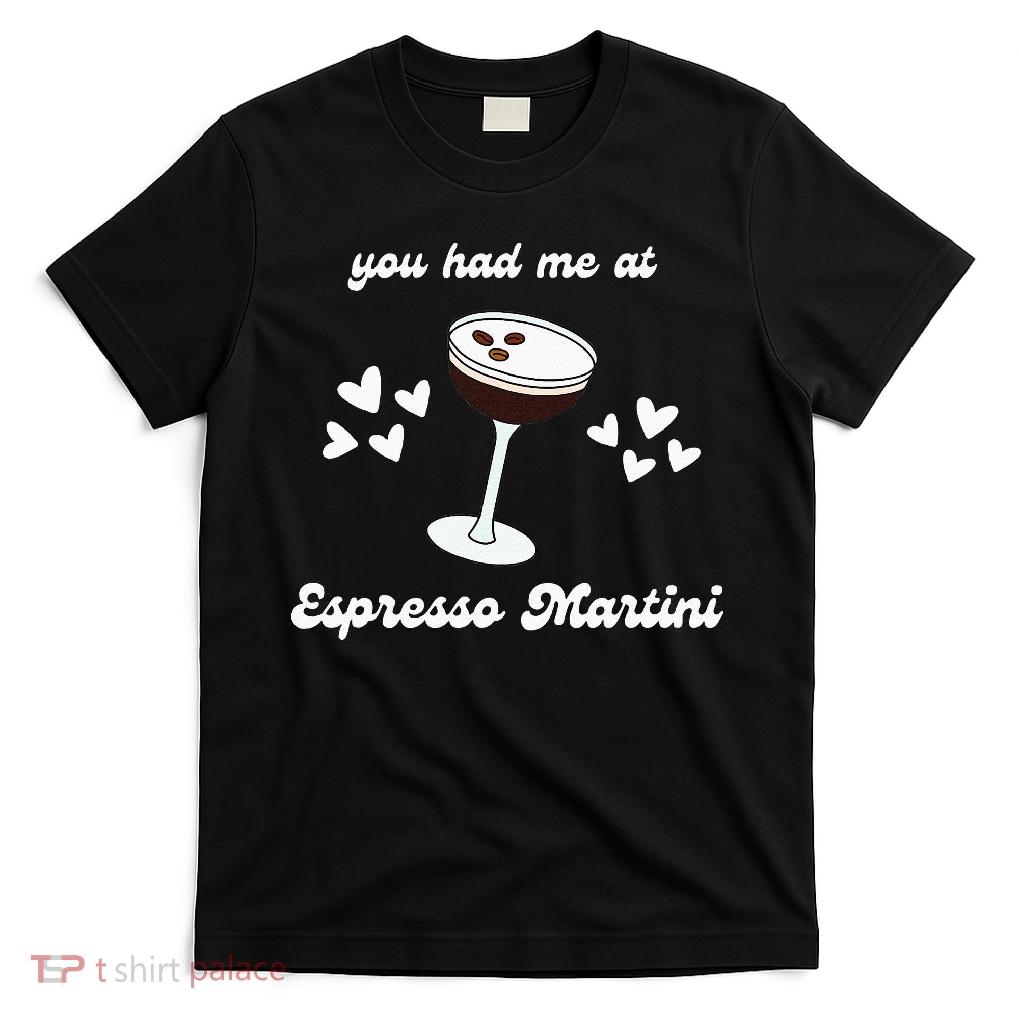 You Had Me At Espresso Martini Booze Coffee Bartender T-Shirt