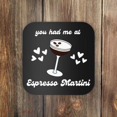 You Had Me At Espresso Martini Booze Coffee Bartender Coaster