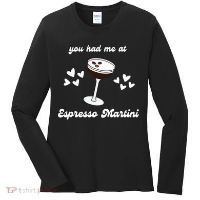 You Had Me At Espresso Martini Booze Coffee Bartender Women's Long Sleeve Shirt