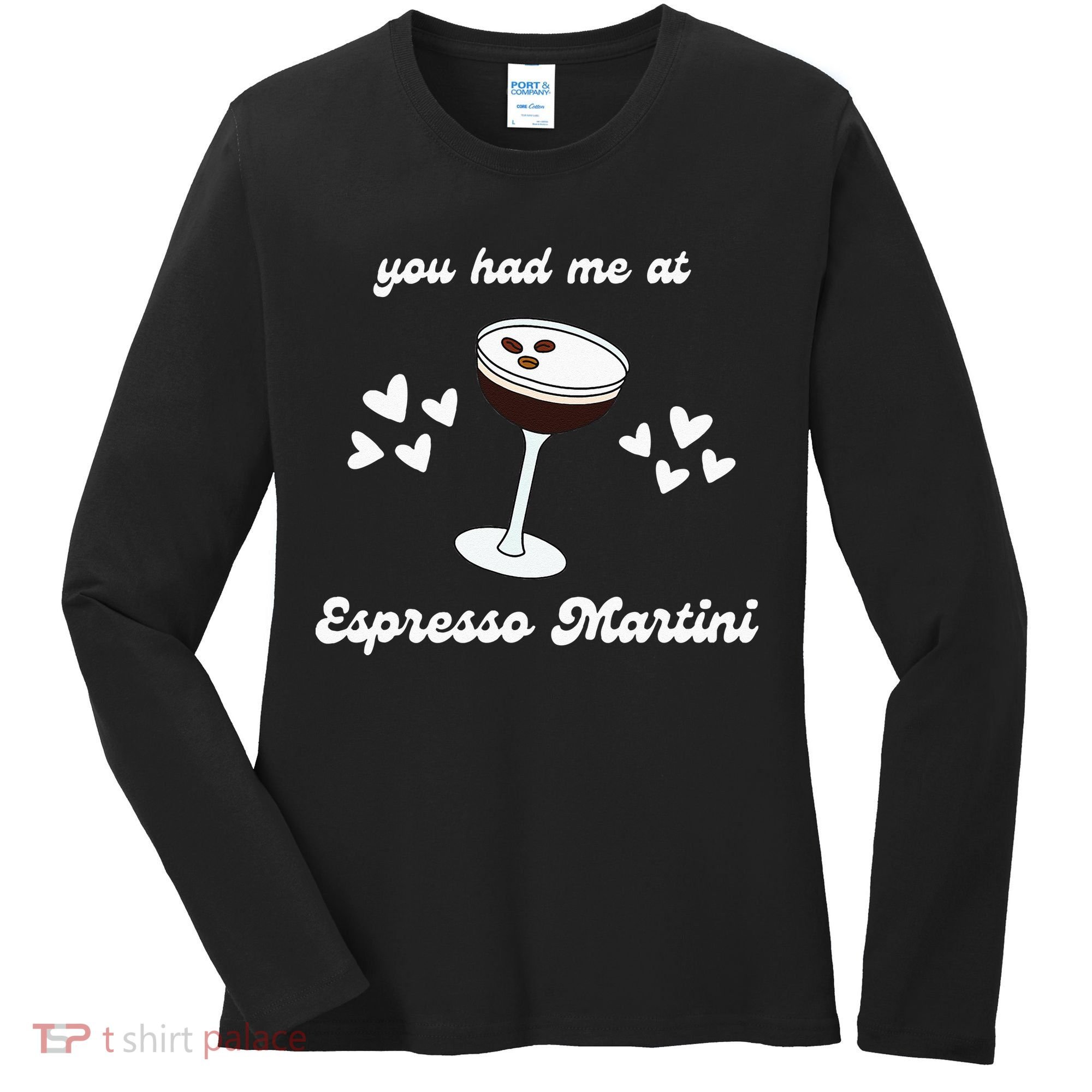 You Had Me At Espresso Martini Booze Coffee Bartender Women's Long Sleeve Shirt