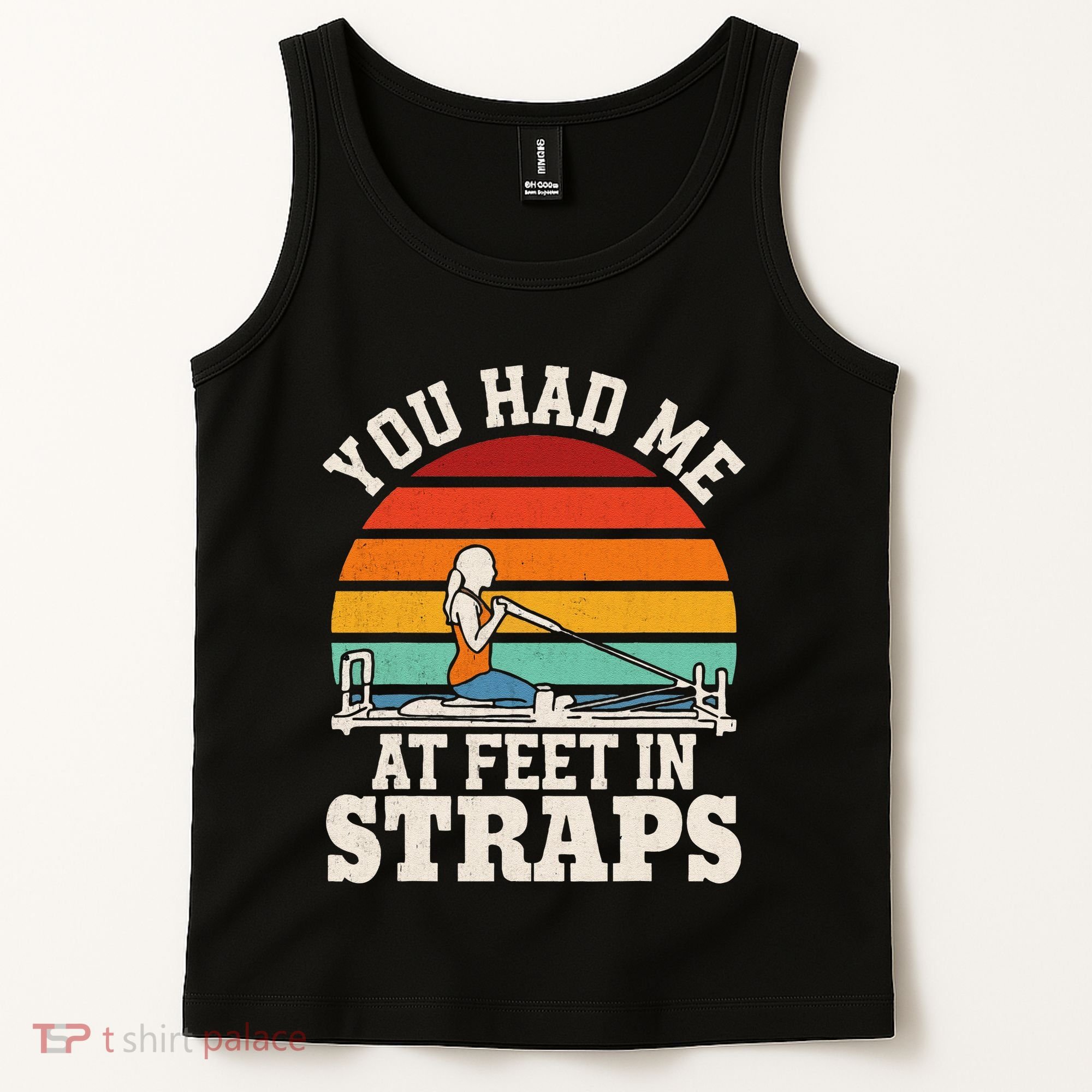 You Had Me At Feet In Straps Funny Pilates Tank Top