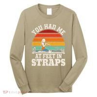 You Had Me At Feet In Straps Funny Pilates Long Sleeve Shirt thumb 0