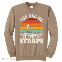 You Had Me At Feet In Straps Funny Pilates Sweatshirt thumb 0