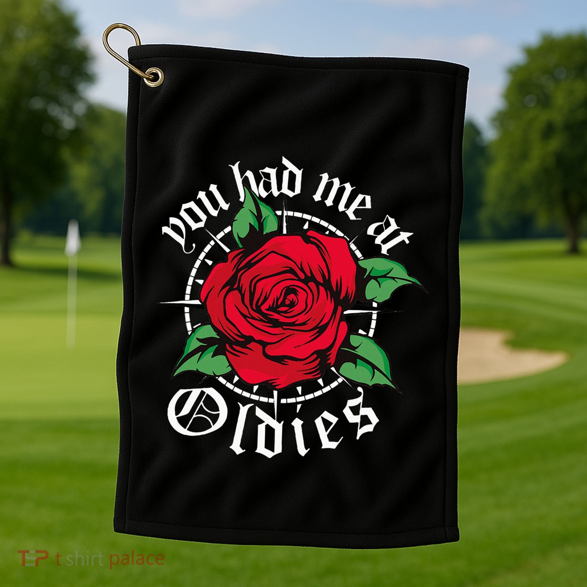 You Had Me At Oldies Red Roses Oldies Golf Towel