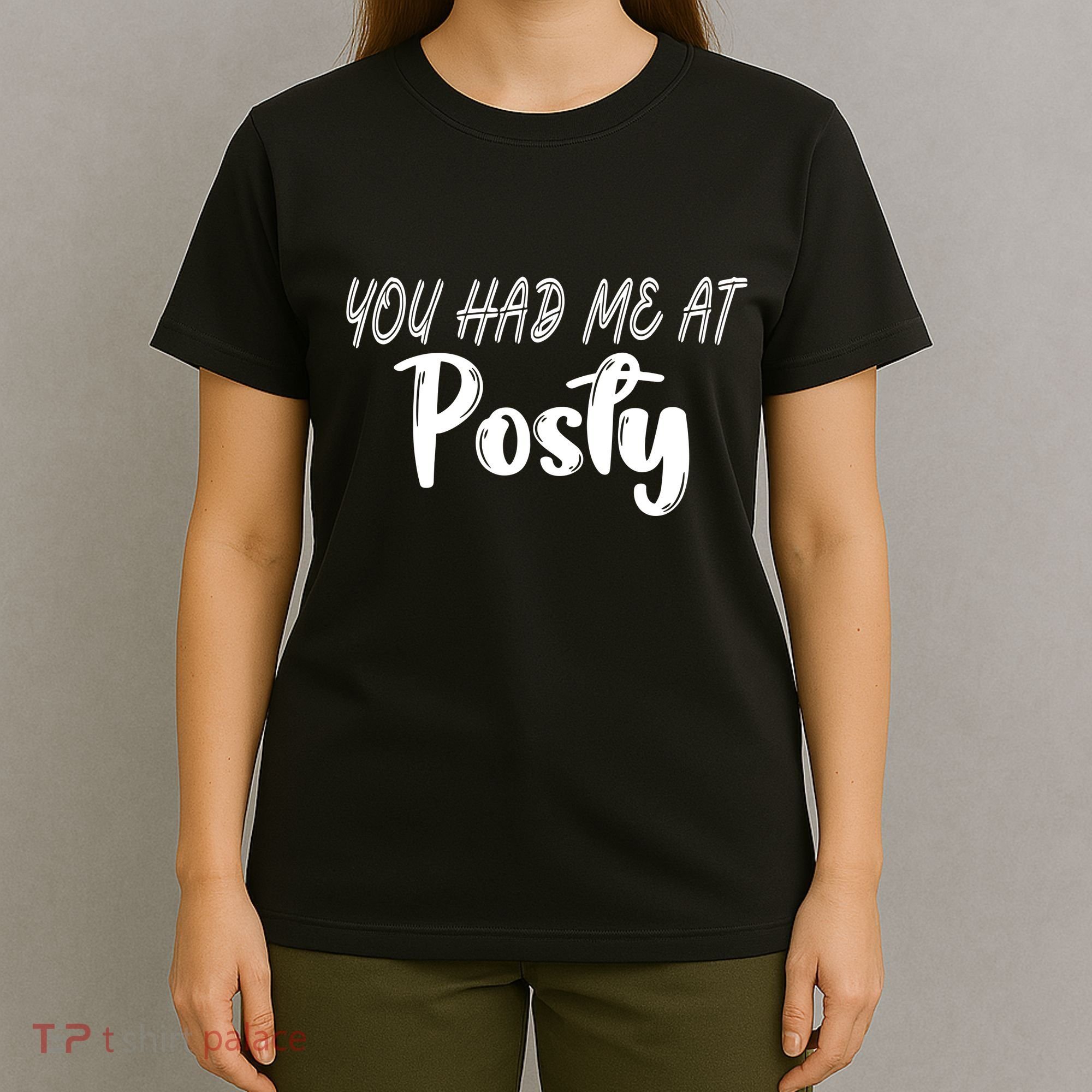 You Had Me At Posty T-Shirt