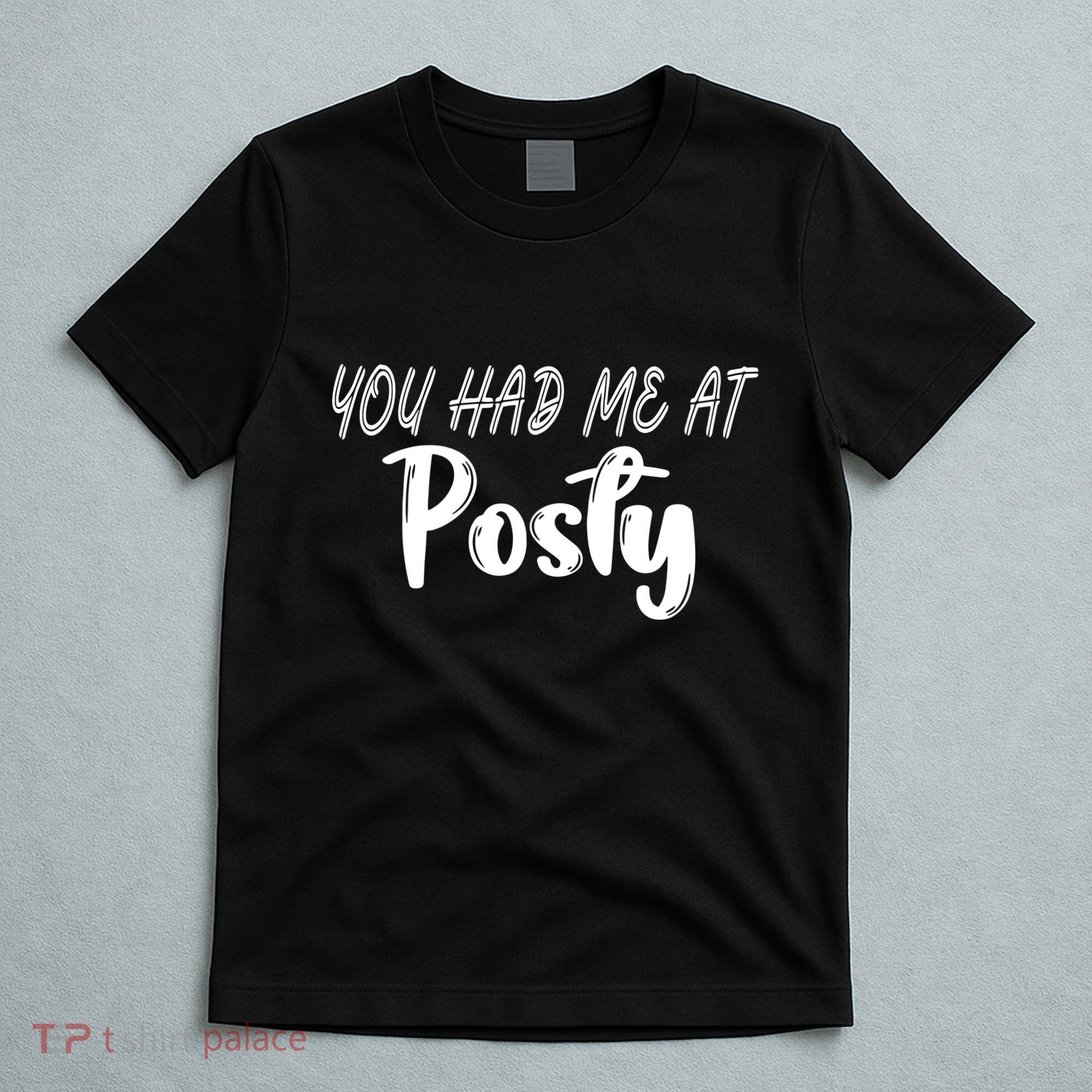You Had Me At Posty T-Shirt