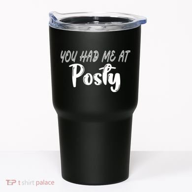 You Had Me At Posty Tumbler