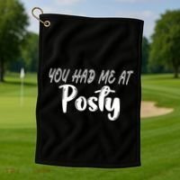 You Had Me At Posty Golf Towel thumb 1