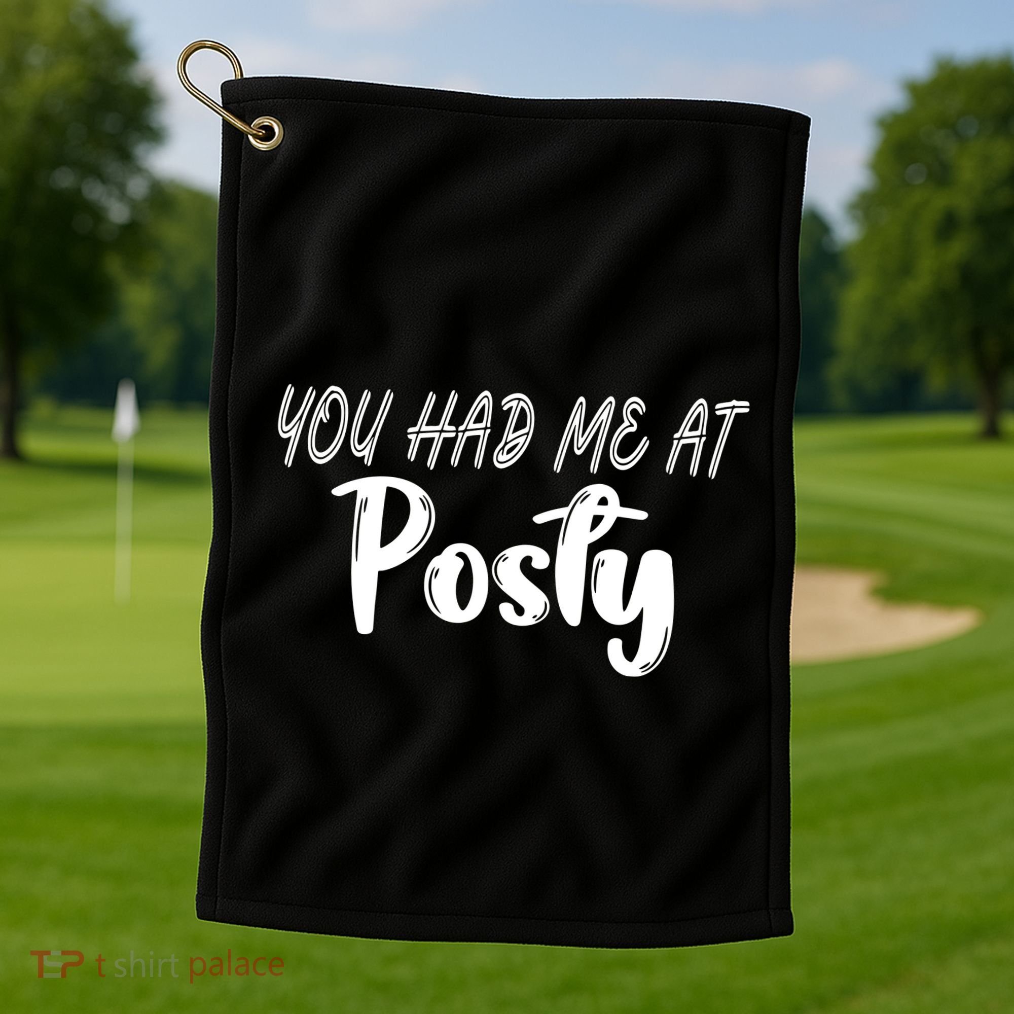 You Had Me At Posty Golf Towel