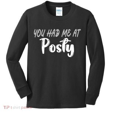 You Had Me At Posty Kids Long Sleeve Shirt