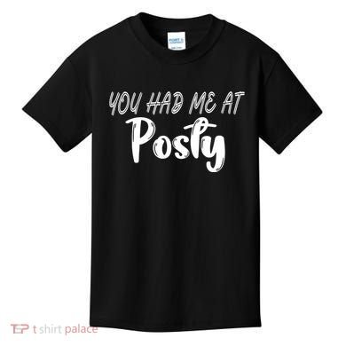 You Had Me At Posty Kids T-Shirt