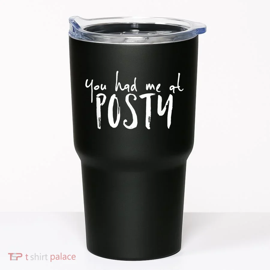 You Had Me At Posty Tumbler