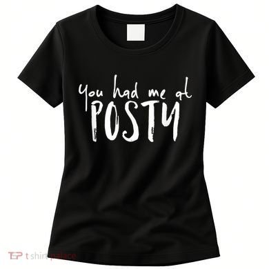 You Had Me At Posty Women's T-Shirt