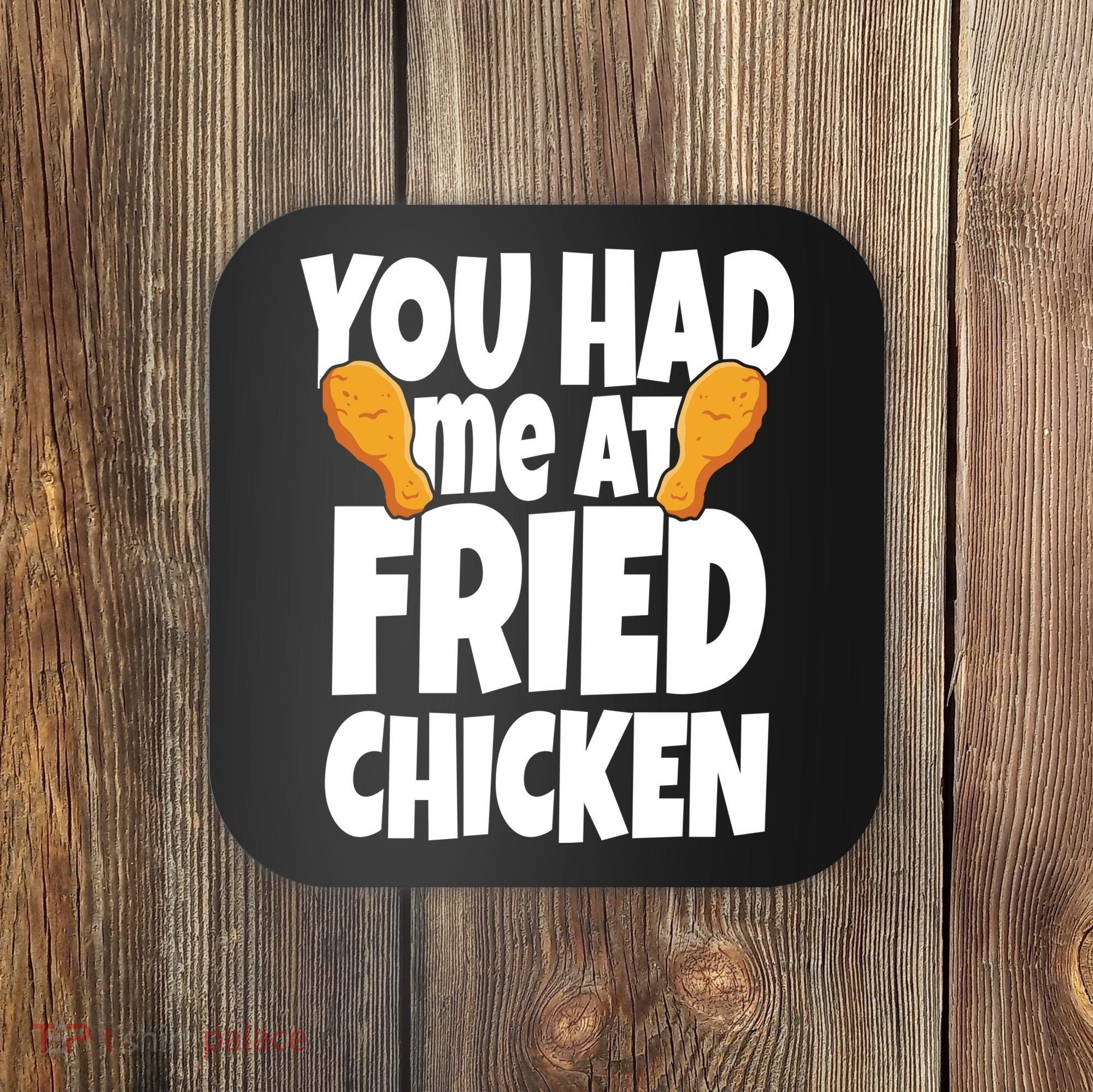 You Had Me At Fried Chicken Food Lover Coaster