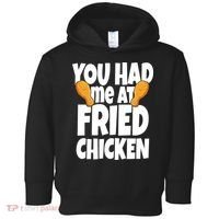 You Had Me At Fried Chicken Food Lover Toddler Hoodie thumb 0