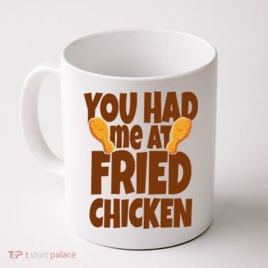 You Had Me At Fried Chicken Food Lover Coffee Mug