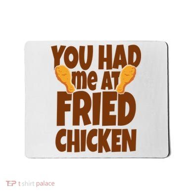 You Had Me At Fried Chicken Food Lover Mousepad