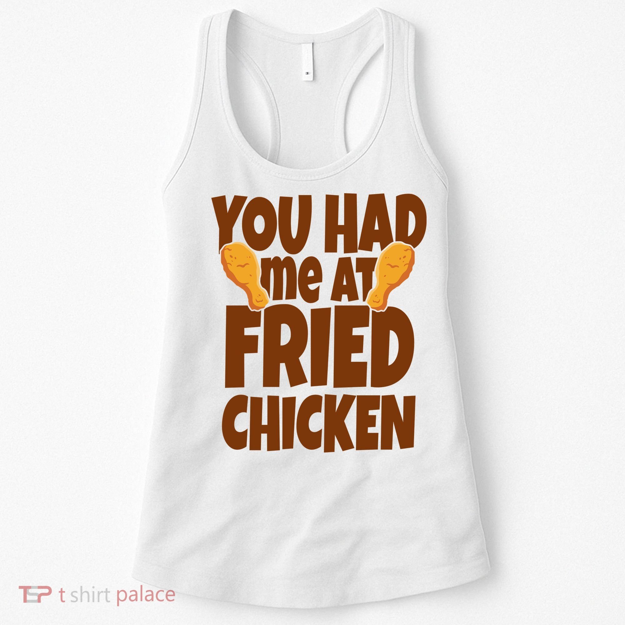 You Had Me At Fried Chicken Food Lover Women's Tank Top