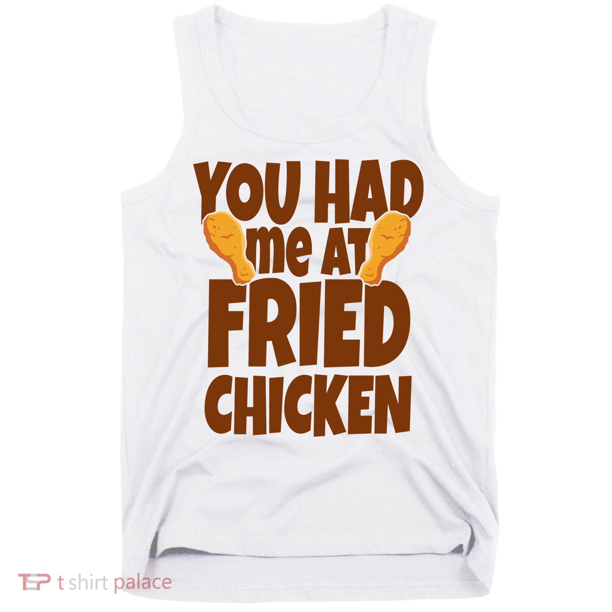 You Had Me At Fried Chicken Food Lover Tank Top