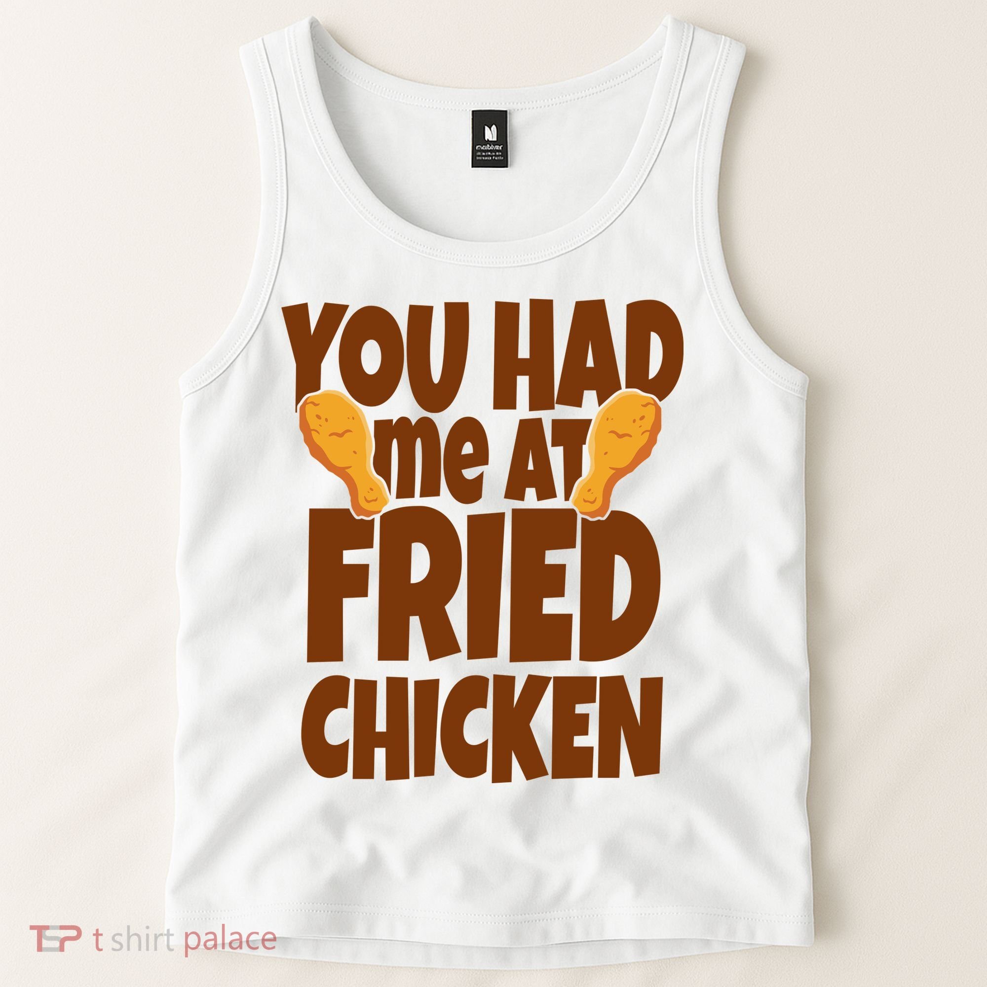 You Had Me At Fried Chicken Food Lover Tank Top
