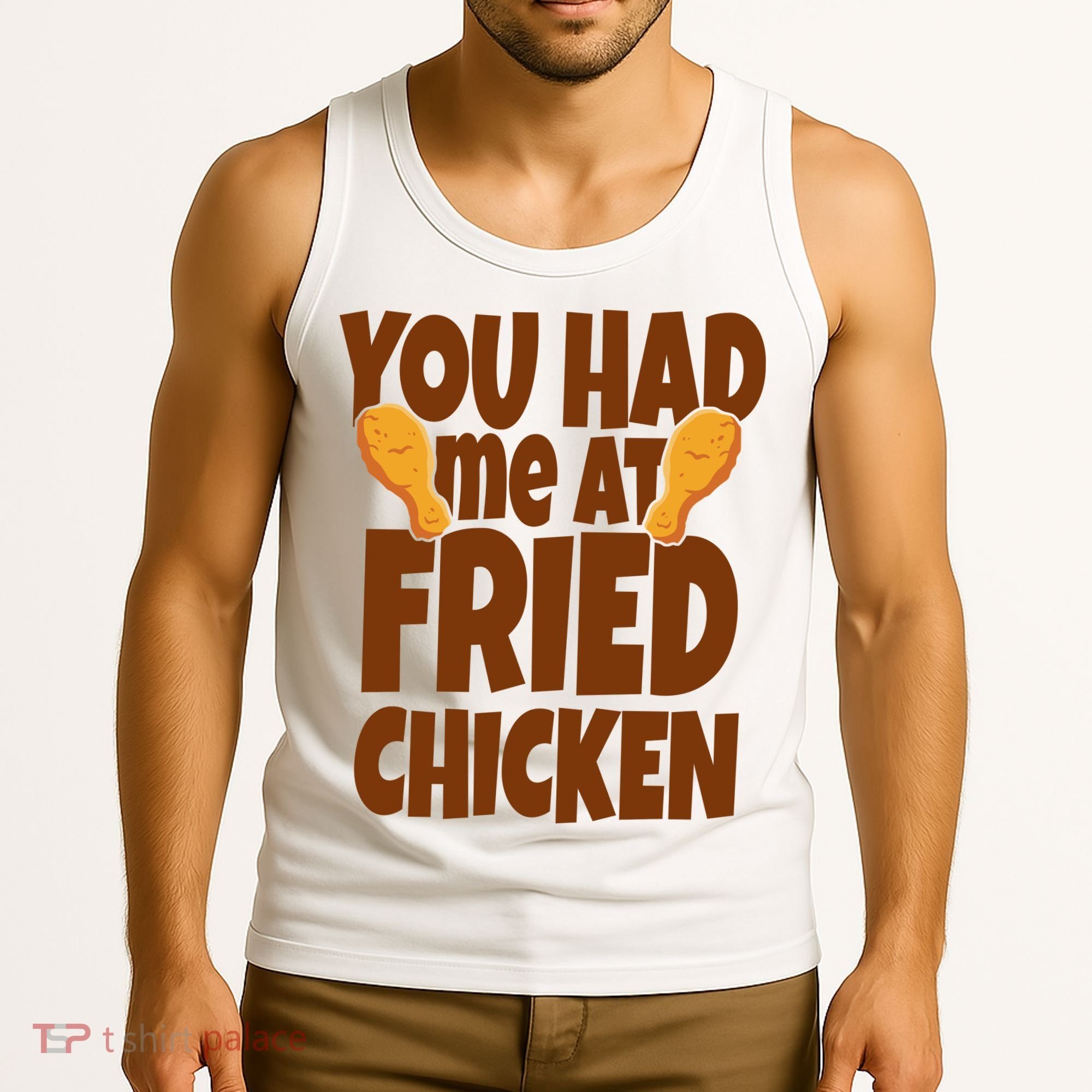 You Had Me At Fried Chicken Food Lover Tank Top