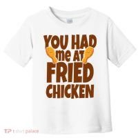 You Had Me At Fried Chicken Food Lover Toddler T-Shirt thumb 0