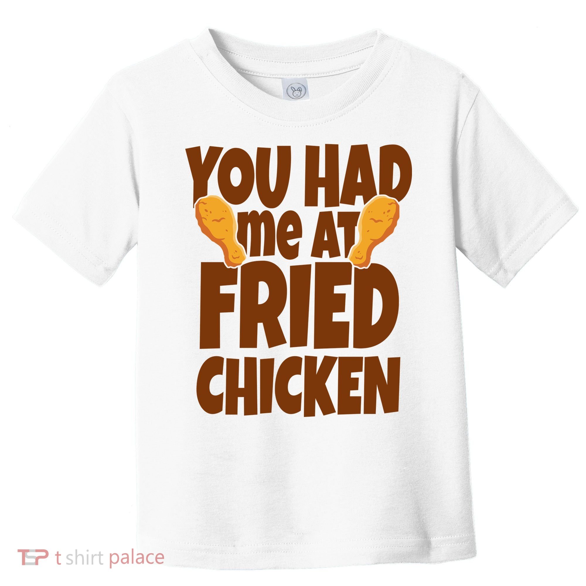 You Had Me At Fried Chicken Food Lover Toddler T-Shirt