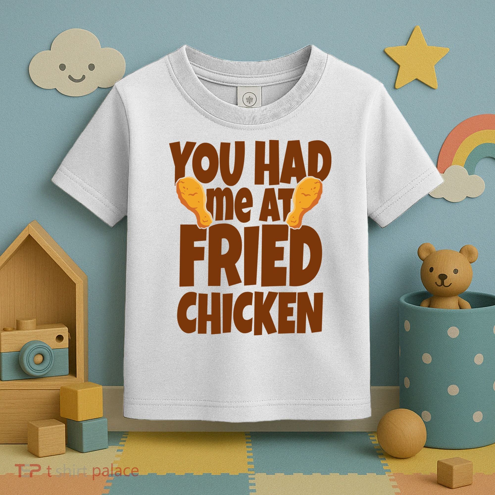 You Had Me At Fried Chicken Food Lover Toddler T-Shirt